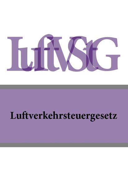 Обложка книги "Luftverkehrsteuergesetz – LuftVStG"