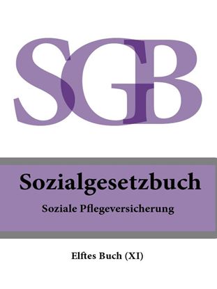 Обложка книги "Sozialgesetzbuch (SGB) Elftes Buch (XI) – Soziale Pflegeversicherung"