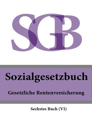 Обложка книги "Sozialgesetzbuch (SGB) Sechstes Buch (VI) – Gesetzliche Rentenversicherung"
