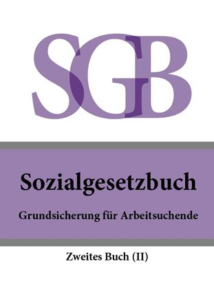 Обложка книги "Sozialgesetzbuch (SGB) Zweites Buch (II) – Grundsicherung für Arbeitsuchende"