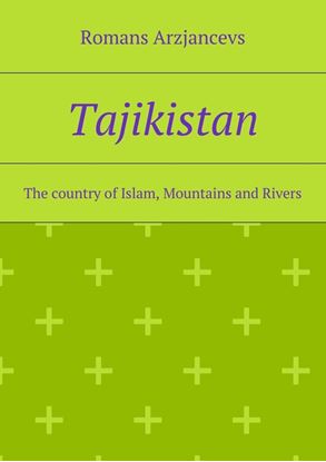 Обложка книги "Tajikistan. The country of Islam, Mountains and Rivers"