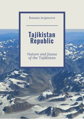 Обложка книги "Tajikistan Republic. Nature and fauna of the Tajikistan"