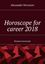 Обложка книги "Horoscope for career 2018. Russian horoscope"